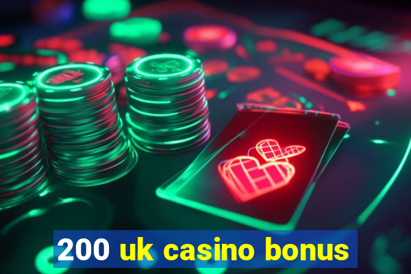 200 uk casino bonus