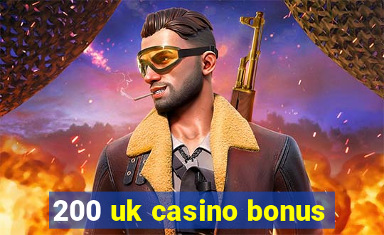 200 uk casino bonus