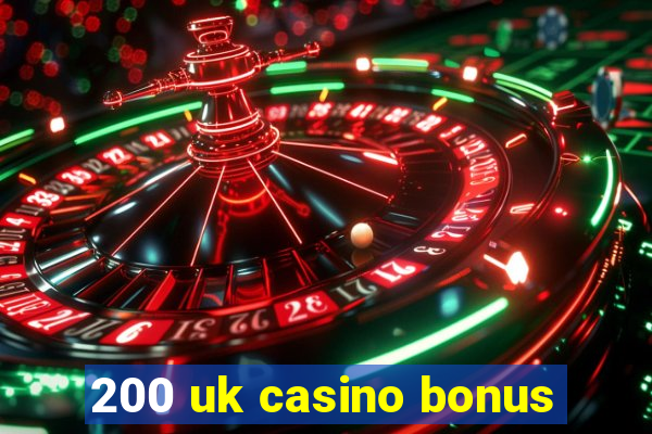 200 uk casino bonus