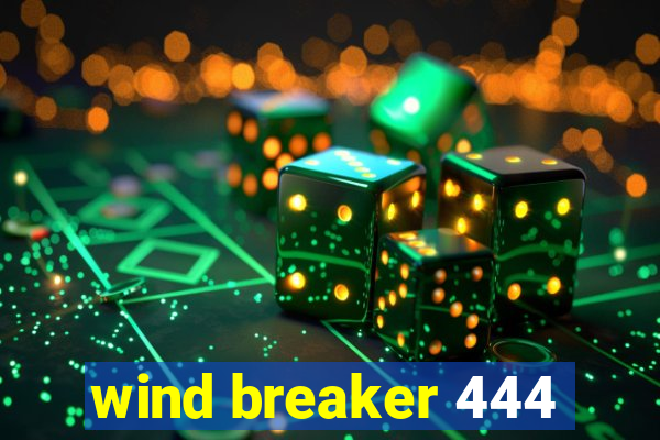 wind breaker 444