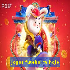 jogos futebol tv hoje