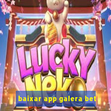 baixar app galera bet