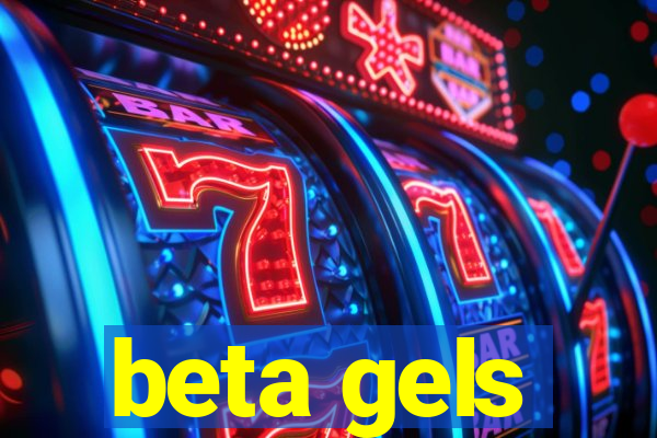 beta gels