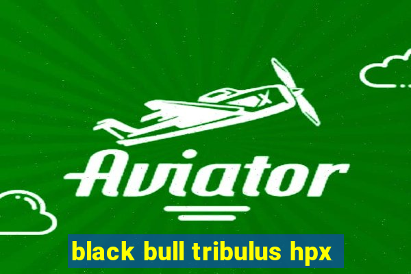 black bull tribulus hpx