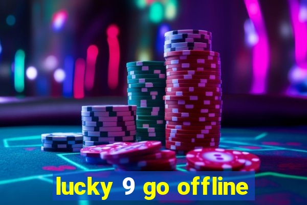 lucky 9 go offline