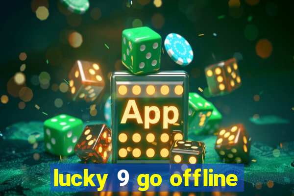 lucky 9 go offline