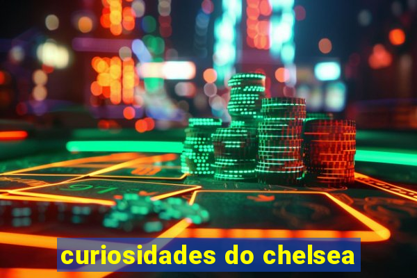 curiosidades do chelsea