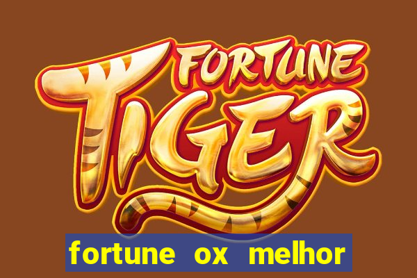 fortune ox melhor horário para jogar