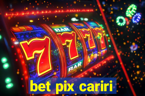 bet pix cariri