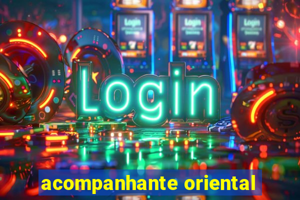 acompanhante oriental