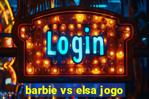 barbie vs elsa jogo