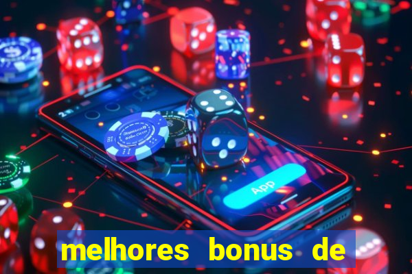 melhores bonus de boas vindas