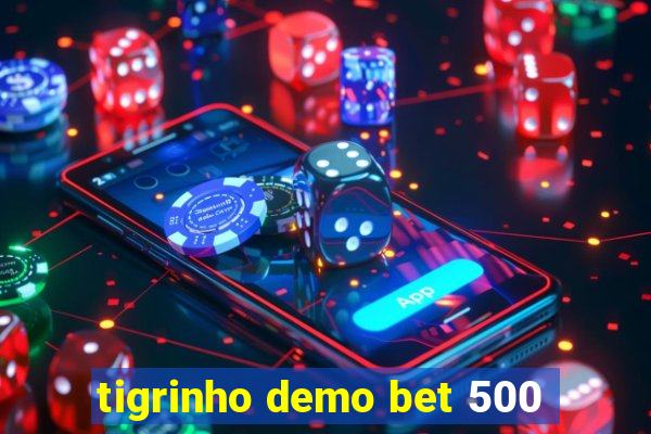 tigrinho demo bet 500