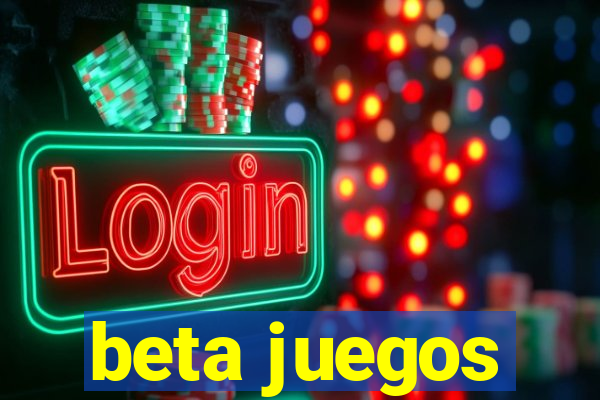 beta juegos