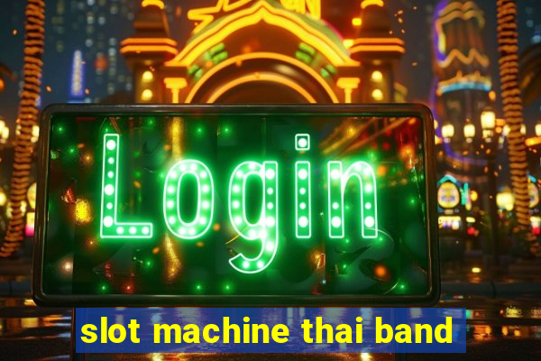 slot machine thai band