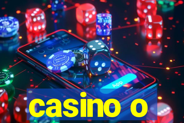 casino o