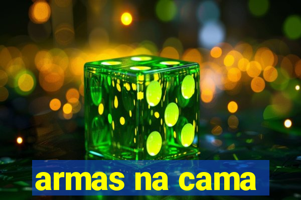 armas na cama