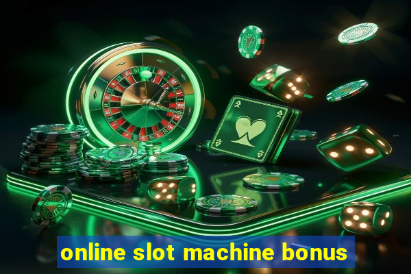 online slot machine bonus