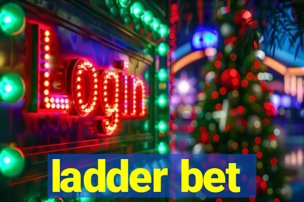 ladder bet