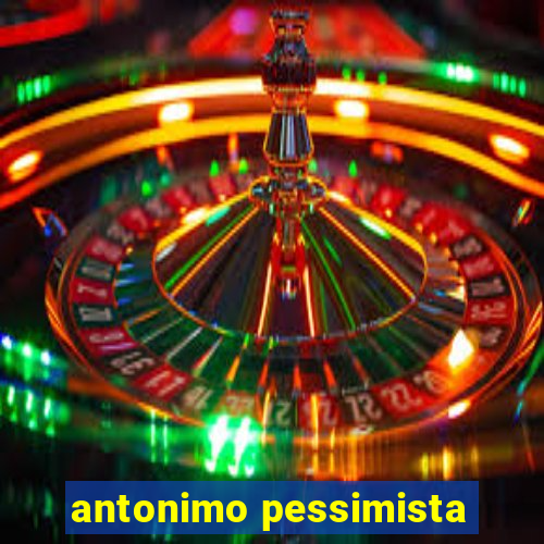 antonimo pessimista