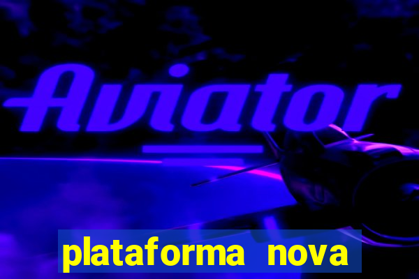 plataforma nova jogo do tigrinho