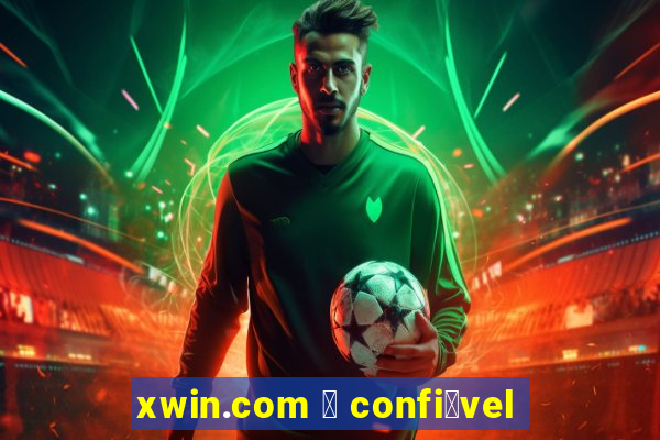 xwin.com 茅 confi谩vel