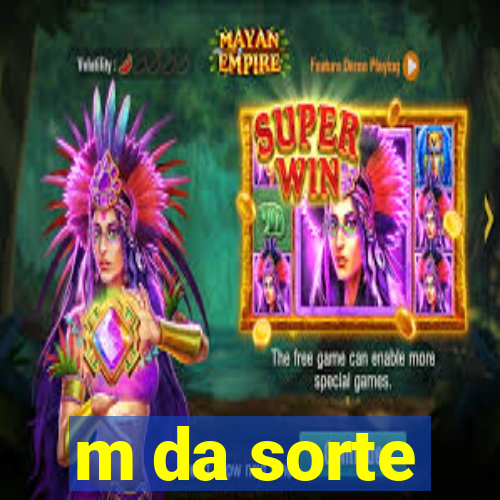 m da sorte