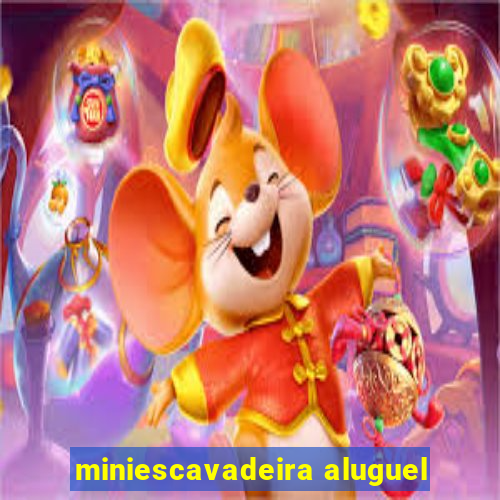 miniescavadeira aluguel