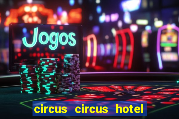 circus circus hotel and casino