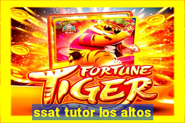 ssat tutor los altos