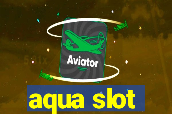 aqua slot