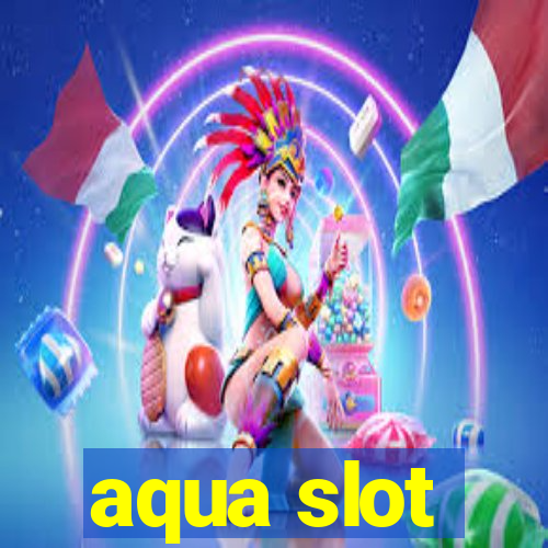 aqua slot