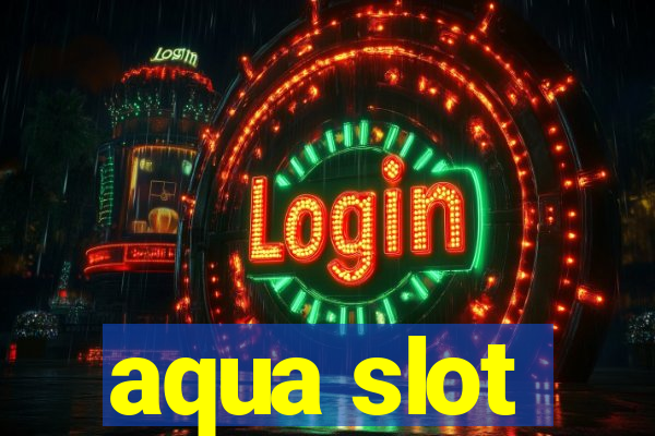 aqua slot