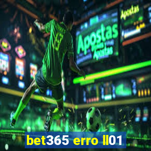 bet365 erro ll01