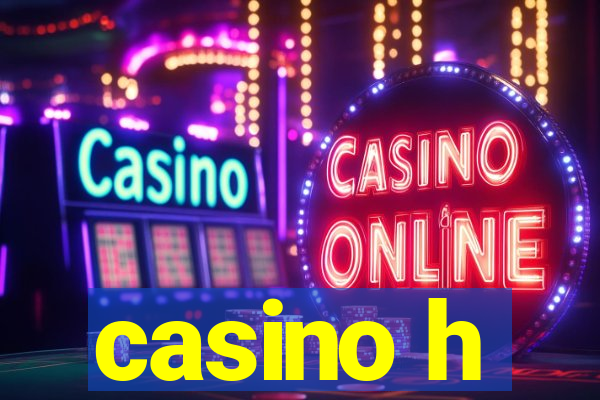 casino h