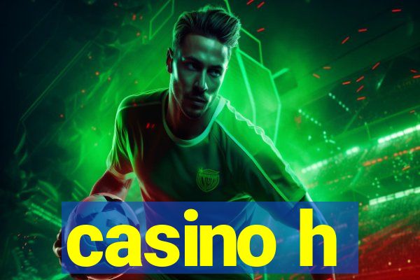 casino h