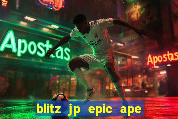 blitz jp epic ape 2 slot