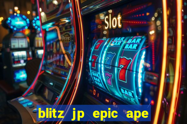 blitz jp epic ape 2 slot