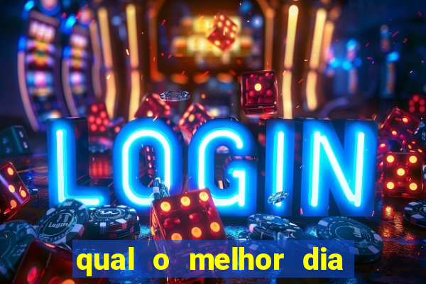 qual o melhor dia para jogar fortune tiger