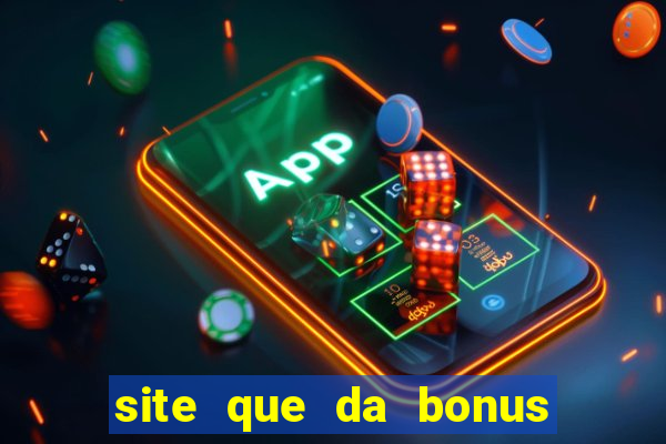 site que da bonus no cadastro