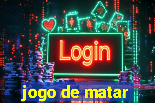 jogo de matar