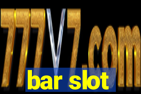 bar slot