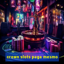 crown slots paga mesmo