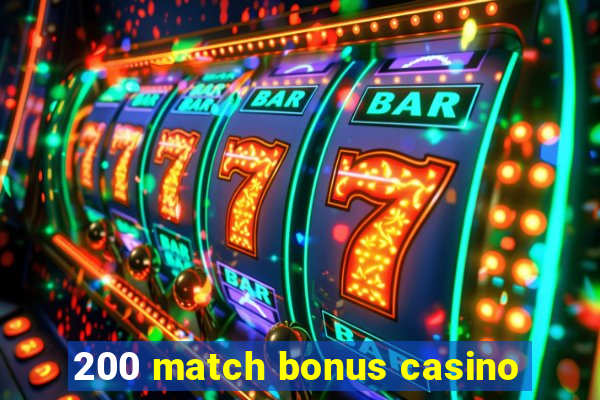 200 match bonus casino