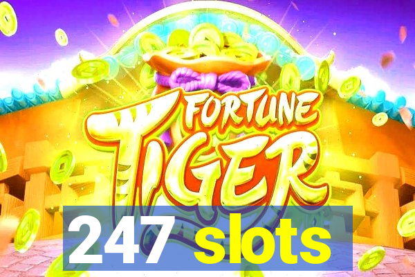 247 slots