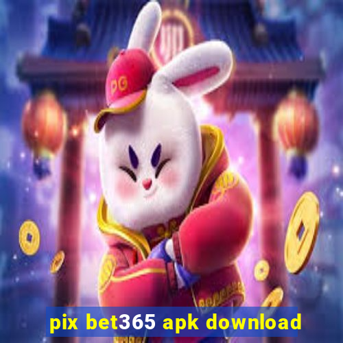 pix bet365 apk download