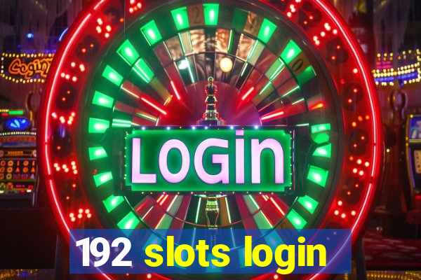 192 slots login