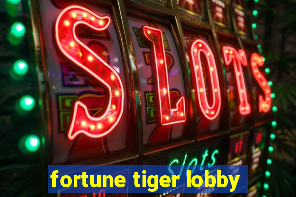 fortune tiger lobby