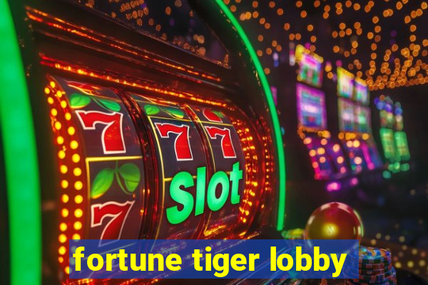 fortune tiger lobby