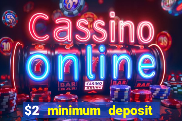 $2 minimum deposit casino canada